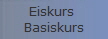 Eiskurs 
Basiskurs