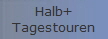 Halb+
Tagestouren