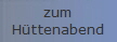 zum
Hüttenabend